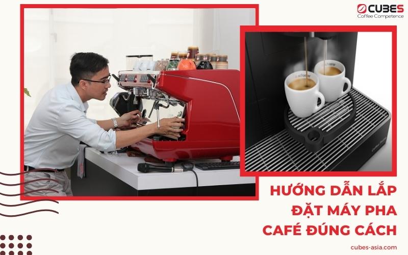 3 Bước lắp đặt máy pha cà phê đúng cách