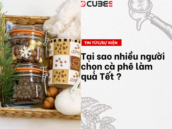 Tại sao nhiều người chọn cà phê làm quà Tết ?