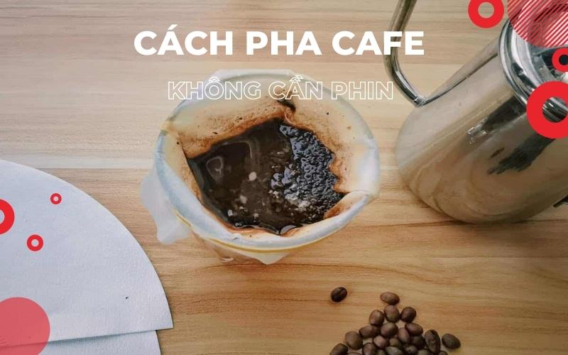 Cach-pha-ca-phe-khong-can-phin